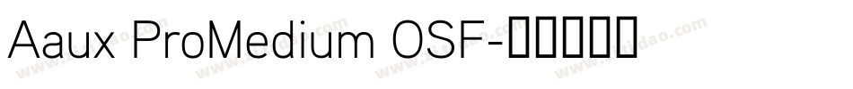 Aaux ProMedium OSF字体转换